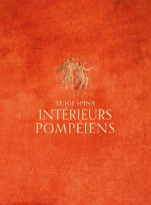 Intérieurs pompéiens - Spina Luigi ; Zuchtriegel Gabriel ; Osanna Massimo