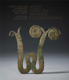 West African Bronze Masterworks. The Syrop Collection, Edition bilingue français-anglais - Kloman Susan ; Syrop Arnold