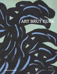 Art brut CUBA. Edition bilingue français-anglais - Lombardi Sarah ; Thévoz Michel
