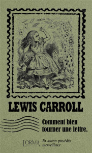Comment bien tourner une lettre. Et autres procédés merveilleux - Carroll Lewis ; Trabucchi Eusebio ; Bricler Margau