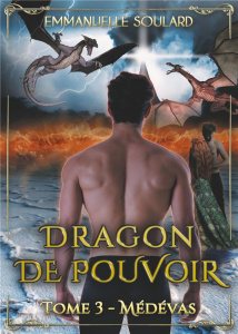 Dragon de Pouvoir Tome 3 : Médévas - Soulard Emmanuelle