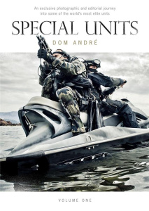 SPECIAL UNITS - AN EXCLUSIVE PHOTOGRAPHIC AND EDITORIAL JOURNEY INTO SOME OF THE WORLD'S MOS OPERATI - ANDRE DOM