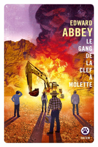 Le gang de la clef à molette - Abbey Edward ; Mailhos Jacques