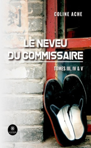 Le neveu du commissaire. Tomes III, IV & V - Ache Coline