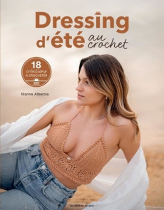 Dressing d'été au crochet. 18 créations à crocheter - Alberola Marine ; Duthilleul Camille ; Cantat Céli