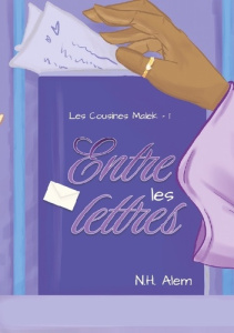 Entre les Lettres. Les Cousines Malek - Tome 1 - Alem N.h.