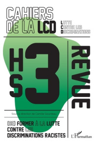 Les cahiers de la LCD HS 3 : (Se) former à la lutte contre les discriminations racistes - Alessandrin Arnaud ; Dagorn Johanna