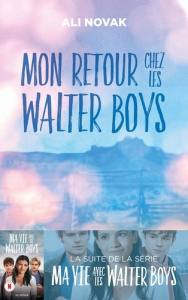 Ma vie avec les Walter Boys. Tome 2, Mon retour chez les Walter Boys - Ali Novak ; Dabat Sophie