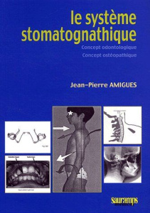 Le systeme stomatognathique. Concept odontologique, concept ostéopathique - Amigues Jean-Pierre ; Darthez André