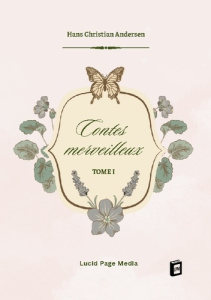 Contes merveilleux. Tome I - Andersen Hans Christian