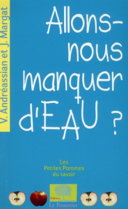 Allons-nous manquer d'eau ? - Andréassian Vazken, Margat Jean