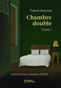 Chambre double. Tome 1 - Antunes Franck