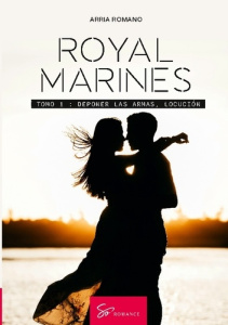 ROYAL MARINES - TOMO 1 - DEPONER LAS ARMAS - ARRIA ROMANO