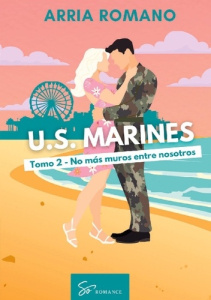 U s marines tomo 2 no mas muros entre no. Romance saga militar entre tra - Arria Romano