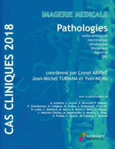 Imagerie médicale. Pathologies ostéo-articulaire, neurologique, sénologique, thoracique, digestive, - Arrivé Lionel ; Tubiana Jean-Michel ; Menu Yves