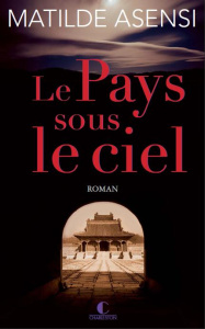Le Pays sous le ciel - Asensi Matilde ; Grillot Anne-Carole