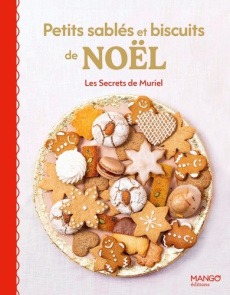 Petits sablés et biscuits de Noël. 25 recettes faciles, les grands classiques et des biscuits origin - Aublet-Cuvelier Muriel