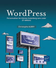 WordPress. Personnaliser les thèmes Gutenberg sans coder, 5e édition - Aubry Christophe