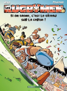 Les Rugbymen Tome 9 : Si on gagne, c'est le gâteau sur la cerise ! - BEKA/POUPARD/COSSON