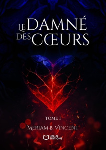 Le Damné des Coeurs. Tome 1 - Vincent Meriam B.