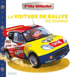 La voiture de rallye de Charly - Bélineau Nathalie ; Nesme Alexis