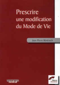 Prescrire une modification du mode de vie - Bénézech Jean-Pierre