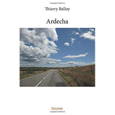 ARDECHA - Tome 1. Mes premières nouvelles d'Ardèche - Balloy Thierry
