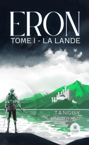 Eron Tome 1 : La Lande - Barbier Tanguy S.