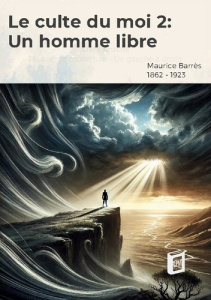 Le culte du moi 2. Un homme libre - Barrès Maurice