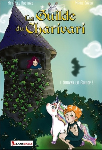 La Guilde du Charivari Tome 7 : Sauver la guilde ! - Bastard Myrtille ; Sarda Marie