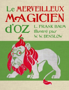Le merveilleux magicien d'Oz. Edition collector - Baum L. Frank ; Denslow William Wallace