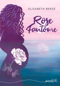 Rose Fantôme - Bergé Elisabeth