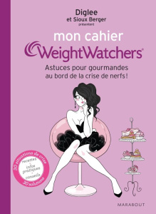 Mon cahier Weight Watchers, astuces et infos pour gourmandes au bord de la crise de nerfs / Santé - Berger Sioux