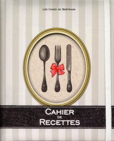 Cahier de recettes - Bertrand Didier, Besnard Adolphe