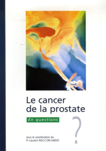 Le cancer de la prostate. En questions - Boccon Gibod Laurent