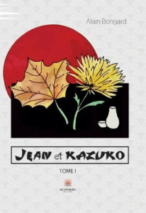 Jean et Kazuko. Tome 1 - Bongard Alain