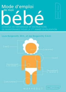 Mode d'emploi de mon bébé - Borgenicht Louis;Borgenicht Joe