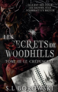 Les secrets de Woodhills Tome 3 : Le crépuscule - Borowski S. L.