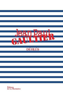 Jean Paul Gaultier défilés. L'intégralité des collections - Borrelli-Persson Laird ; Prigent Loïc ; Blanchard