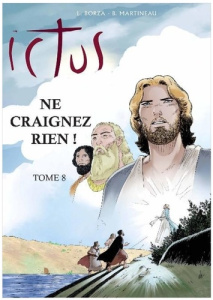 Ictus Tome 8 : Ne craignez rien ! - Borza Luc ; Martineau Bruno
