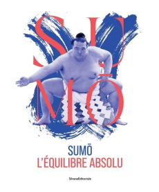 Sumo, l'équilibre absolu. Edition bilingue français-anglais - Bossard Adrien ; Kessous Hélène