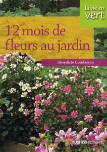 12 mois de fleurs au jardin - Boudassou Bénédicte