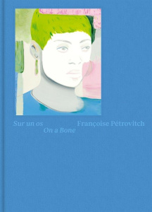 Sur un os. Françoise Pétrovitch, Edition bilingue français-anglais - Boutayeb Rahmouna ; Hambursin Numa ; Pétrovitch Fr