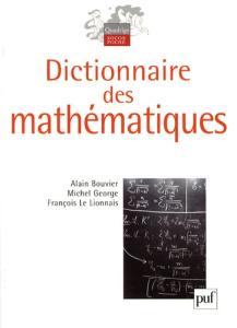 Dictionnaire des mathématiques - Bouvier Alain ; George Michel ; Le Lionnais Franço