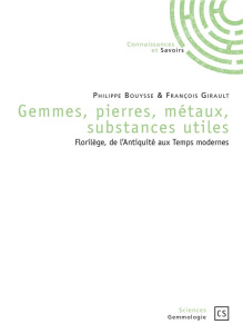 Gemmes, pierres, métaux, substances utiles. Florilège, de l'Antiquité aux Temps modernes - Bouysse Philippe ; Girault François