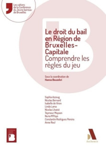 Le droit du bail en région de Bruxelles-Capitale. Comprendre les règles du jeu - Bouzekri Alami hanna