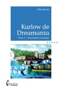 Kurlow de Dreamania Tome 5 : Kouriakow en danger - Brunet Didier