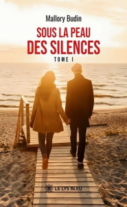 Sous la peau des silences. Tome 1 - Budin Mallory