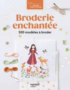 Broderie enchantée. 500 modèles à broder - Samouïloff Perrette ; Enginger Véronique ; Besse F