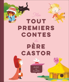 Mes tout premiers contes du Père Castor. Avec des flaps - Kalicky Anne ; Latyk Olivier ; Brunelet Madeleine